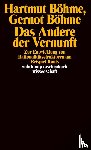 Böhme, Gernot, Böhme, Hartmut - Das Andere der Vernunft
