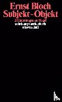Bloch, Ernst - Subjekt, Objekt. Erläuterungen zu Hegel.
