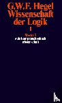 Hegel, Georg Wilhelm Friedrich - Wissenschaft der Logik I. Erster Teil. Die objektive Logik. Erstes Buch