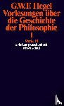 Hegel, Georg Wilhelm Friedrich - Vorlesungen über die Geschichte der Philosophie I