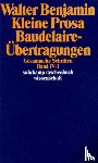 Benjamin, Walter - Gesammelte Schriften IV. Kleine Prosa, Baudelaire-Übertragungen. 2 Teilbände