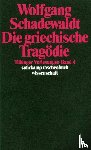 Schadewaldt, Wolfgang - Die griechische Tragödie
