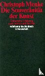 Menke, Christoph - Die Souveränität der Kunst