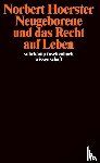 Hoerster, Norbert - Neugeborene und das Recht auf Leben