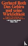 Roth, Gerhard - Das Gehirn und seine Wirklichkeit