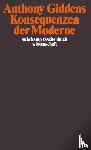 Giddens, Anthony - Konsequenzen der Moderne