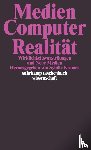  - Medien, Computer, Realität - Wirklichkeitsvorstellungen und Neue Medien