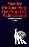 Merleau-Ponty, Maurice - Das Primat der Wahrnehmung
