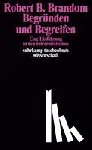 Brandom, Robert B. - Begründen und Begreifen