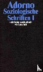 Adorno, Theodor W. - Soziologische Schriften I