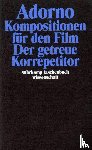 Adorno, Theodor W. - Komposition für den Film. Der getreue Korrepetitor