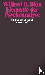 Bion, Wilfred R. - Elemente der Psychoanalyse