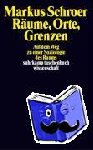 Schroer, Markus - Räume, Orte, Grenzen - Auf dem Weg zu einer Soziologie des Raums