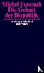 Foucault, Michel - Geschichte der Gouvernementalität 2: Die Geburt der Biopolitik