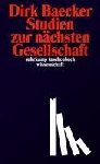 Baecker, Dirk - Studien zur nächsten Gesellschaft