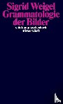 Weigel, Sigrid - Grammatologie der Bilder