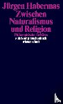 Habermas, Jürgen - Zwischen Naturalismus und Religion