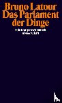Latour, Bruno - Das Parlament der Dinge
