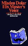 Dolar, Mladen - His Master's Voice - Eine Theorie der Stimme