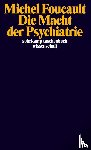 Foucault, Michel - Die Macht der Psychiatrie