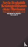 Benhabib, Seyla - Kosmopolitismus ohne Illusionen