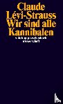 Lévi-Strauss, Claude - Wir sind alle Kannibalen