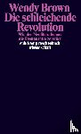 Brown, Wendy - Die schleichende Revolution
