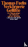 Fuchs, Thomas - Verkörperte Gefühle
