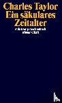 Taylor, Charles - Ein säkulares Zeitalter