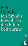 Handke, Peter - Ich bin ein Bewohner des Elfenbeinturms