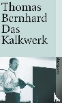 Bernhard, Thomas - Das Kalkwerk