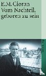 Cioran, Emile M. - Vom Nachteil, geboren zu sein