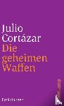 Cortazar, Julio - Die geheimen Waffen