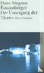 Enzensberger, Hans Magnus - Der Untergang der Titanic