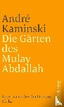 Kaminski, Andre - Die Gärten des Mulay Abdallah