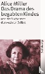 Miller, Alice - Das Drama des begabten Kindes und die Suche nach dem wahren Selbst