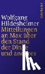 Hildesheimer, Wolfgang - Mitteilungen an Max über den Stand der Dinge und anderes