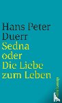 Duerr, Hans Peter - Sedna oder Die Liebe zum Leben