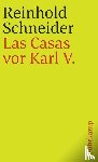 Schneider, Reinhold - Las Casas vor Karl V - Gesammelte Werke, Band vier.