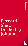 Shaw, Bernard - Die heilige Johanna