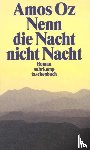 Oz, Amos - Nenn die Nacht nicht Nacht
