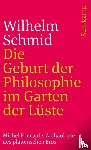 Schmid, Wilhelm - Die Geburt der Philosophie im Garten der Lüste