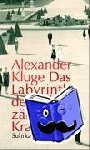 Kluge, Alexander - Das Labyrinth der zärtlichen Kraft