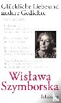 Szymborska, Wislawa - Glückliche Liebe und andere Gedichte