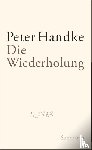 Handke, Peter - Die Wiederholung