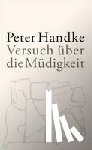 Handke, Peter - Versuch über die Müdigkeit