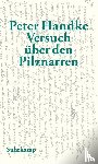 Handke, Peter - Versuch über den Pilznarren