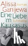 Ganijewa, Alissa - Eine Liebe im Kaukasus