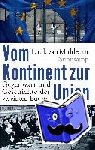 Middelaar, Luuk van - Vom Kontinent zur Union - Gegenwart und Geschichte des vereinten Europa