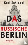 Schlögel, Karl - Das russische Berlin